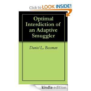 Optimal Interdiction of an Adaptive Smuggler Daniel L. Bessman 