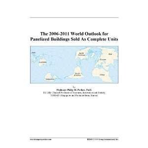 The 2006 2011 World Outlook for Panelized Buildings Sold As Complete 