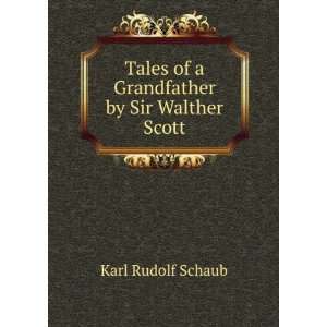   Tales of a Grandfather by Sir Walther Scott Karl Rudolf Schaub Books