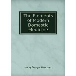  Elements of Modern Domestic Medicine Henry Granger Hanchett Books