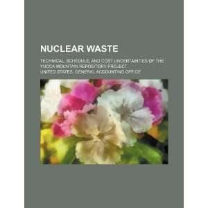  Nuclear waste technical, schedule, and cost uncertainties 