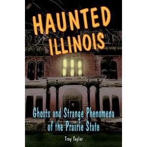  Haunted Illinois Ghosts and Strange Phenomena of the 