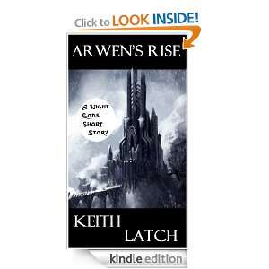 Arwens Rise Keith Latch  Kindle Store