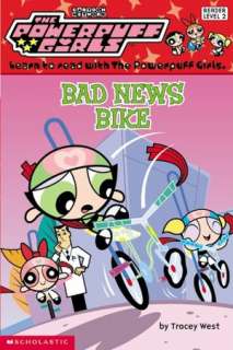   Bad News Bike (Powerpuff Girls Readers Series #5) by 
