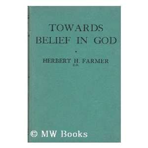  Towards Belief in God, Part II Herbert H. Farmer Books