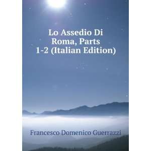  Lo Assedio Di Roma (Italian Edition) Guerrazzi Francesco 