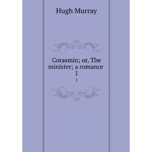   ; or, The minister; a romance . 1 Hugh, 1779 1846 Murray Books
