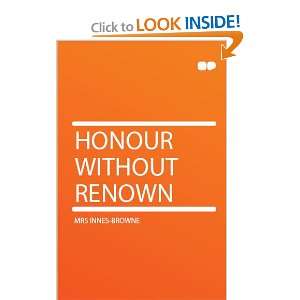 Honour Without Renown Mrs Innes Browne  Books