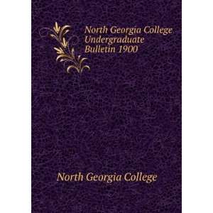   Georgia College Undergraduate Bulletin 1900 North Georgia College