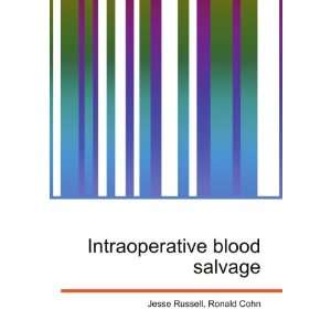 Intraoperative blood salvage Ronald Cohn Jesse Russell  