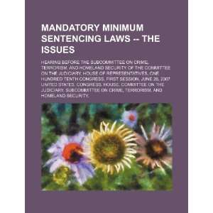  Mandatory minimum sentencing laws    the issues hearing 
