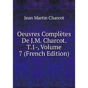   Charcot. T.1 , Volume 7 (French Edition) Jean Martin Charcot Books