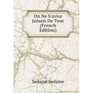 On Ne Savise Jamais De Tout (French Edition) Sedaine Sedaine  