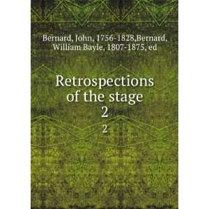   of the stage. John Bernard, William Bayle, Bernard Books