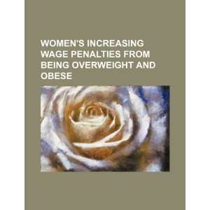  Womens increasing wage penalties from being overweight 