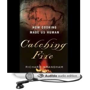 Catching Fire How Cooking made us Human