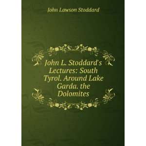  John L. Stoddards Lectures South Tyrol. Around Lake 