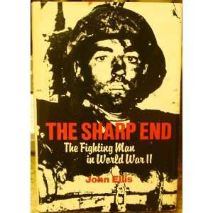    The Sharp End The Fighting Man in Worlld War 2 John Ellis Books