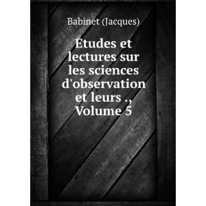   sciences dobservation et leurs ., Volume 5 Babinet (Jacques) Books