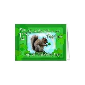  Lucky Squirrel on St. Patricks Day, to My Teacher Card 