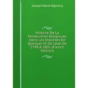   on De 1790 Ã? 1801 (French Edition) Joseph Marie TÃ©phany Books