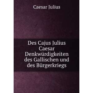   Und Des BÃ¼rgerkriegs (German Edition) Julius Caesar Books