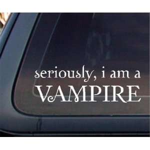    Twilight Seriously, i am a VAMPIRE Car Decal / Sticker Automotive