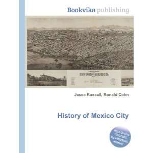 History of Mexico City Ronald Cohn Jesse Russell Books