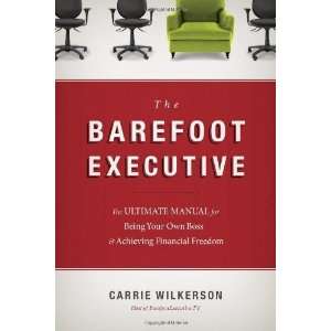  The Barefoot Executive The Ultimate Guide for Being Your 