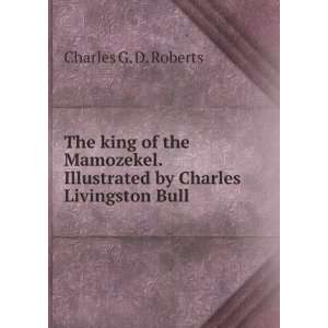 king of the Mamozekel. Illustrated by Charles Livingston Bull Charles 
