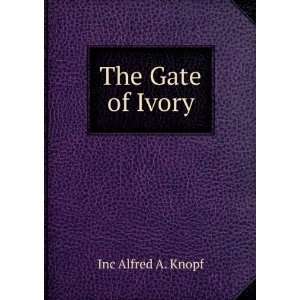  The Gate of Ivory Inc Alfred A. Knopf Books