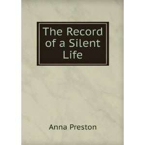  The Record of a Silent Life Anna Preston Books