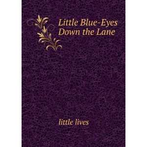  Little Blue Eyes Down the Lane little lives Books