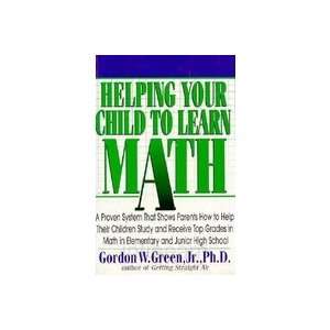  Helping Your Child to Learn Math Gordon W. Green 