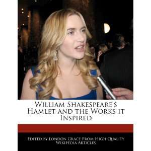  Hamlet and the Works it Inspired (9781270814474) London Grace Books