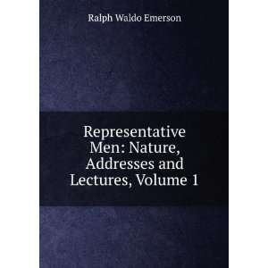  Nature ; Addresses and Lectures, Volume 1: Ralph Waldo 