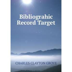  Bibliograhic Record Target CHARLES CLAYTON GROVE Books