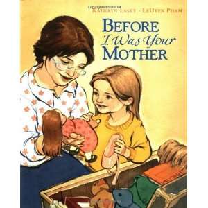  Before I Was Your Mother [Hardcover] Kathryn Lasky Books