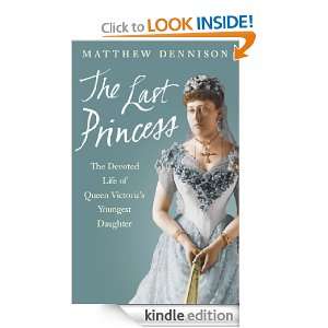 The Last Princess Matthew Dennison  Kindle Store