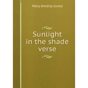  Sunlight in the Shade Verse. Mary Amelia Jones Books