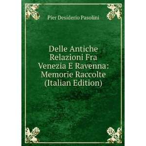    Memorie Raccolte (Italian Edition) Pier Desiderio Pasolini Books