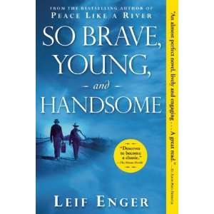   So Brave, Young, and Handsome A Novel [Paperback] Leif Enger Books