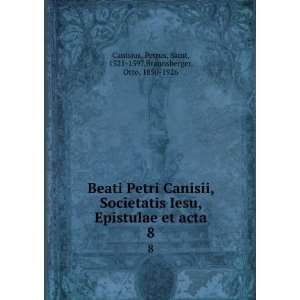  Beati Petri Canisii, Societatis Iesu, Epistulae et acta. 8 