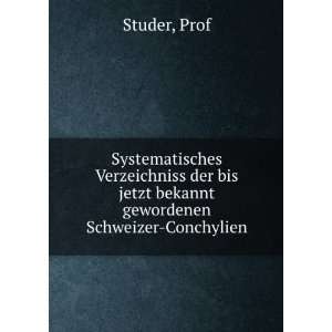   bis jetzt bekannt gewordenen Schweizer Conchylien Prof Studer Books