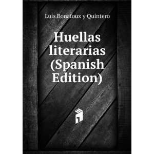   Huellas literarias (Spanish Edition) Luis Bonafoux y Quintero Books