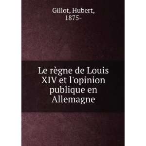  Le rÃ¨gne de Louis XIV et lopinion publique en 