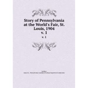  Story of Pennsylvania at the Worlds Fair, St. Louis, 1904. v 