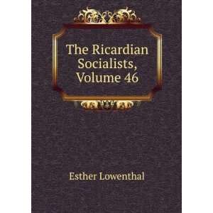    The Ricardian Socialists, Volume 46 Esther Lowenthal Books