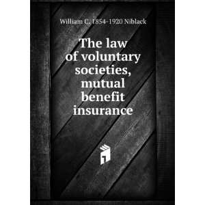   and mutual benefit insurance William C. 1854 1920 Niblack Books