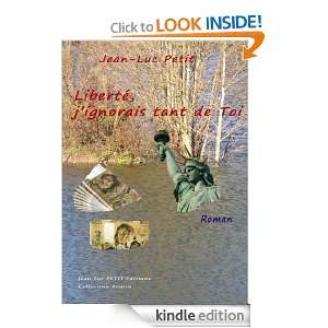 Liberté, jignorais tant de Toi (French Edition): jean luc petit 